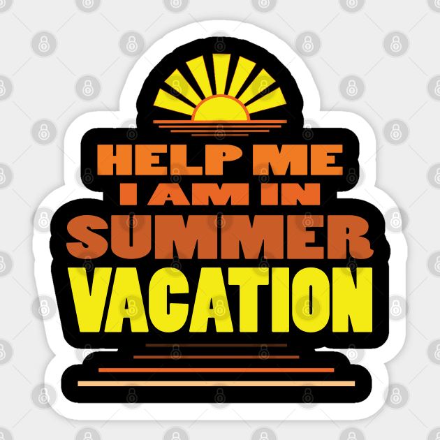 Help me I am in summer vacation. Sticker by TeeText